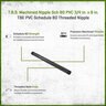 T.B.S. Machined Nipple Sch 80 PVC 3/4 in. x 8 in. TBE