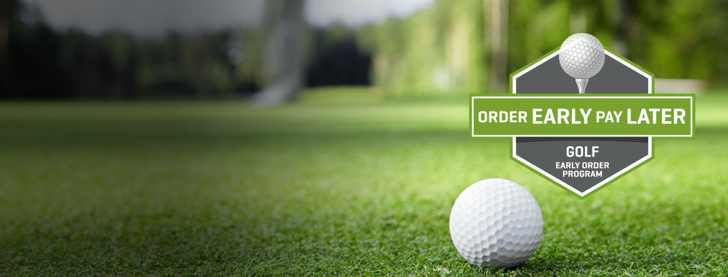 &nbsp;<br>GOLF EARLY ORDER PROGRAM